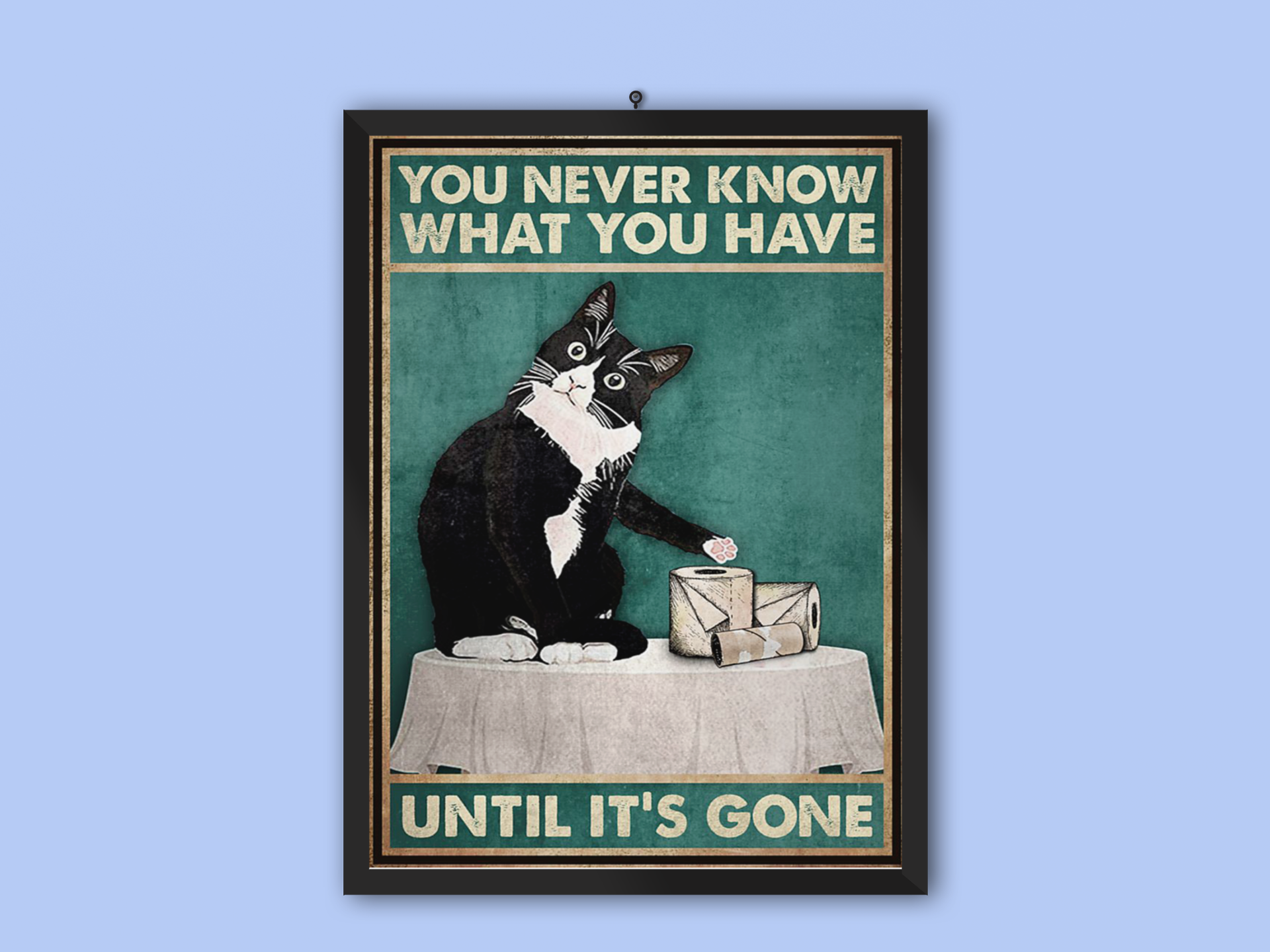 Cat You never know know what you have until it's gone poster2