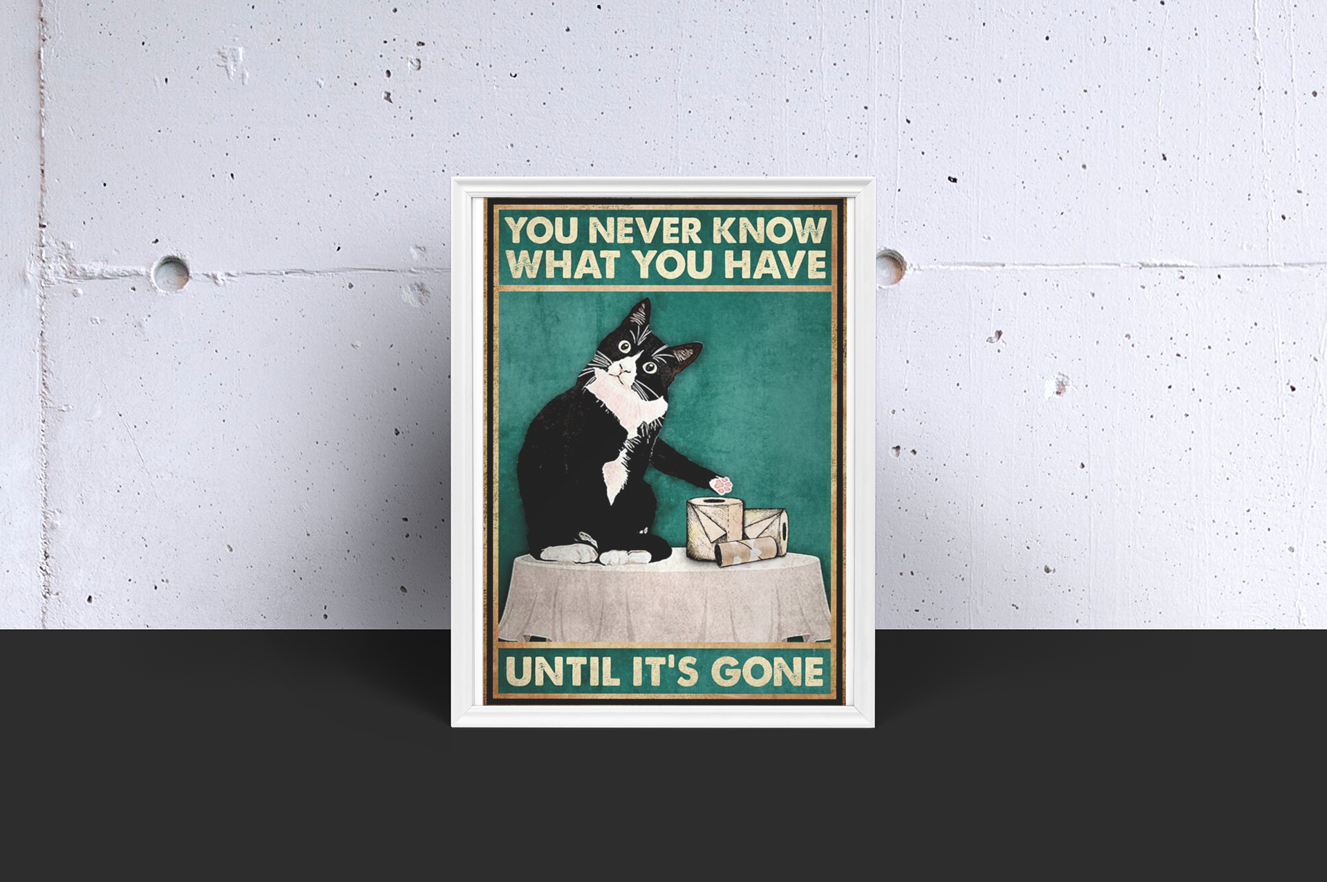 Cat You never know what you have until it’s gone poster