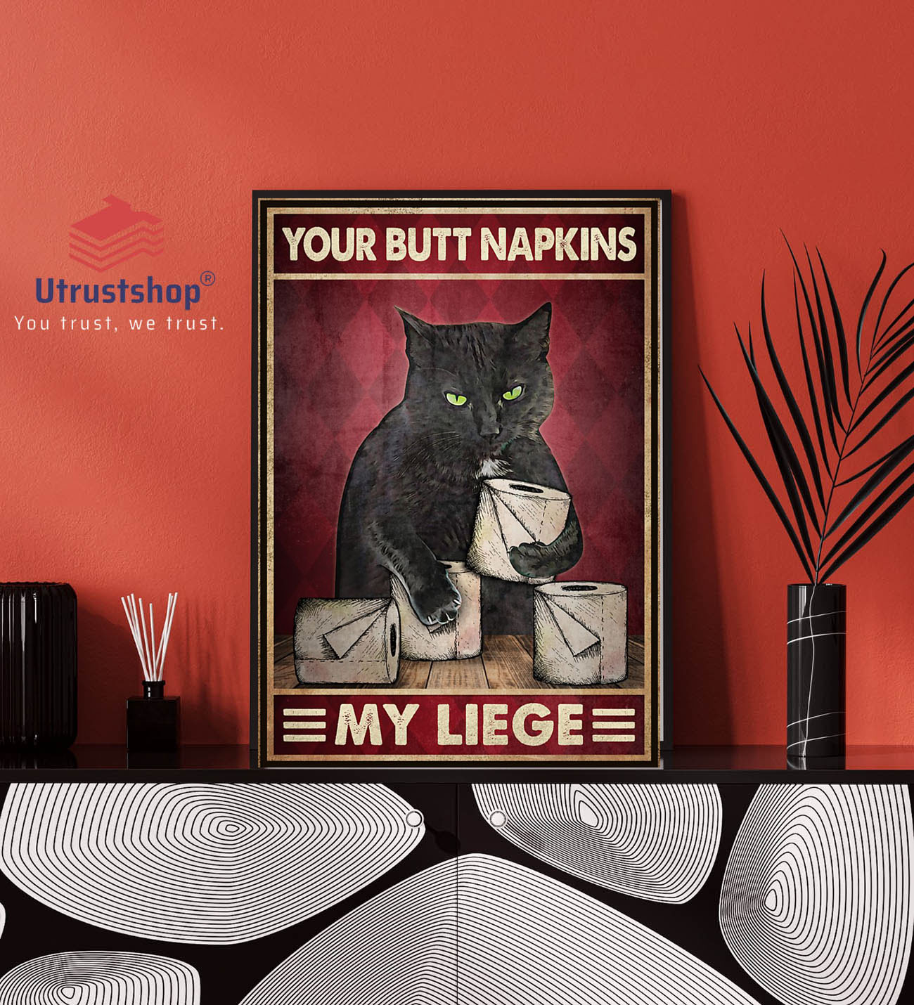 Cat your butt napkins my liege poster