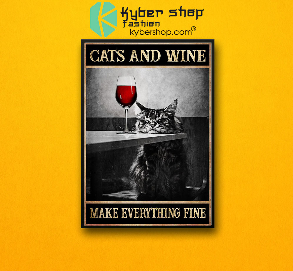 Cats and wine make everything fine poster