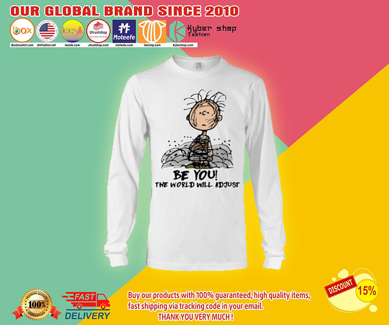 Charlie Brown be you the world will adjust shirt3