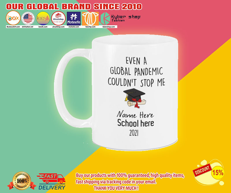 Class of 2021 Even a global pandemic couldn't stop me custom name and school mug3