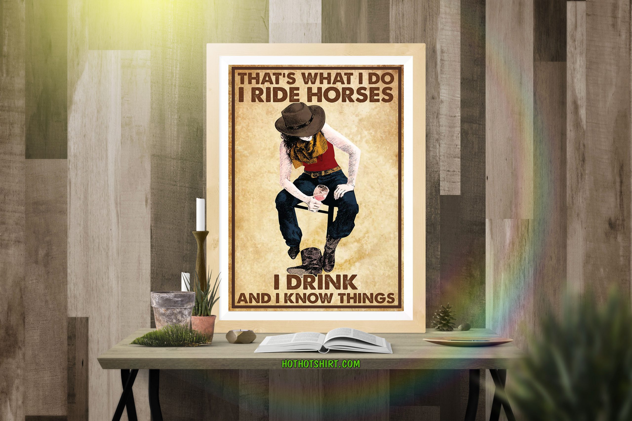 Cowgirl i ride horses i drink and i know things poster 2