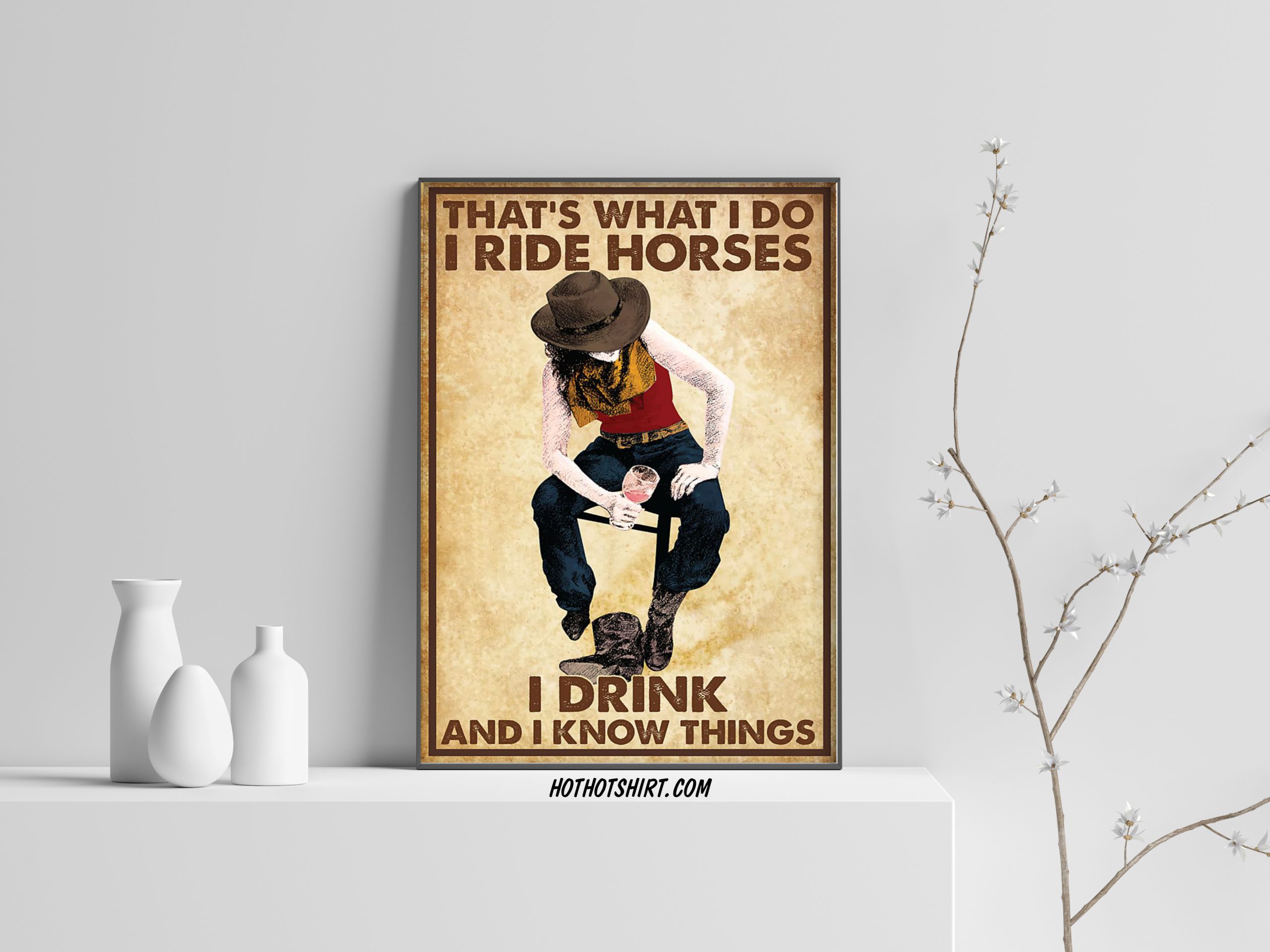 Cowgirl i ride horses i drink and i know things poster 3