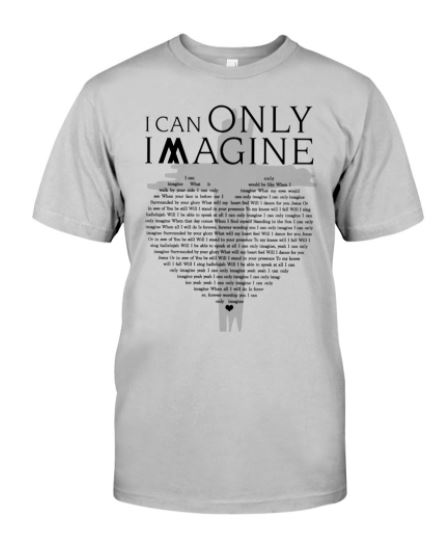 I can only imagine t shirt, hoodie