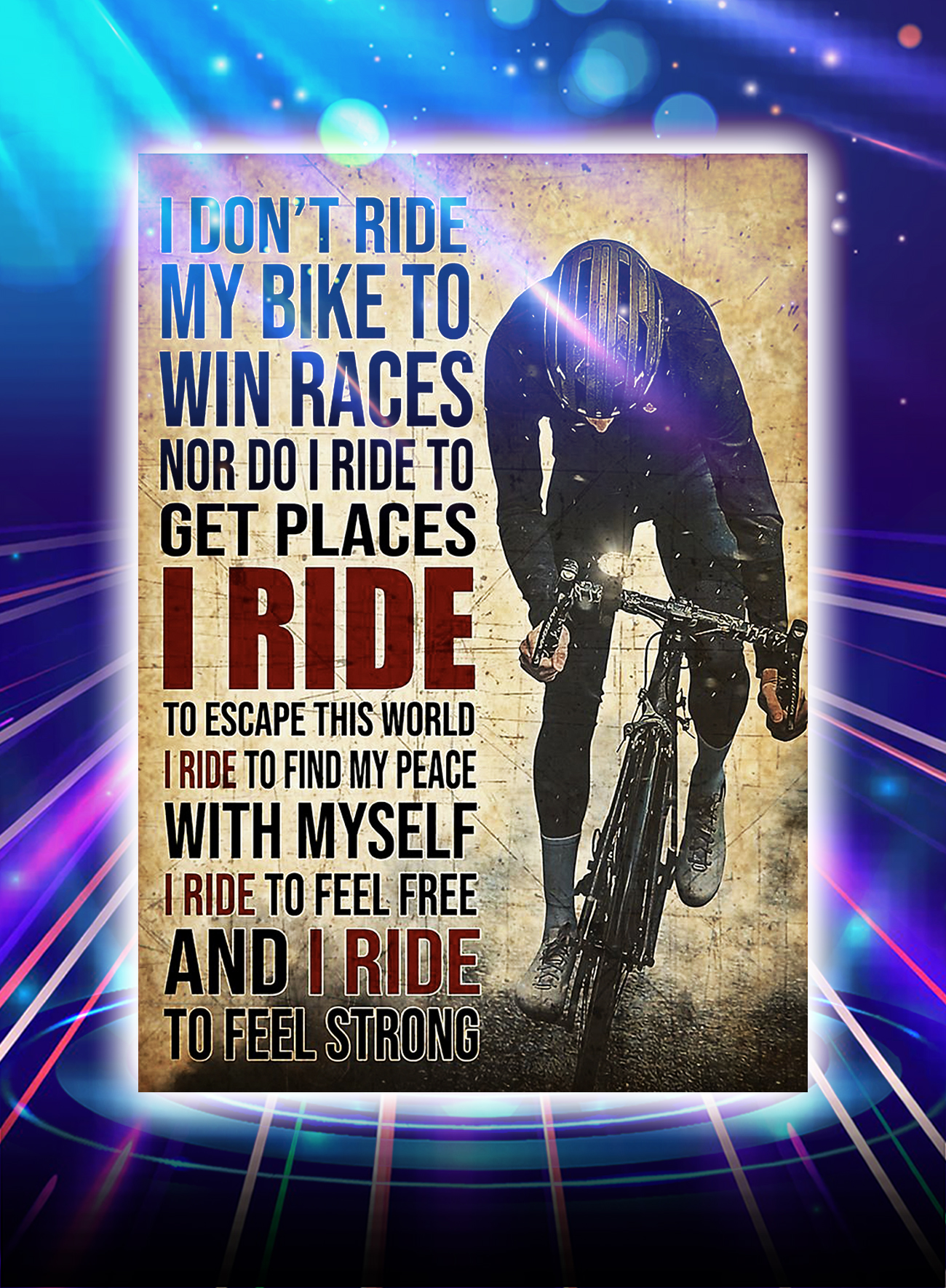Cycling I don't ride my bike to win races poster