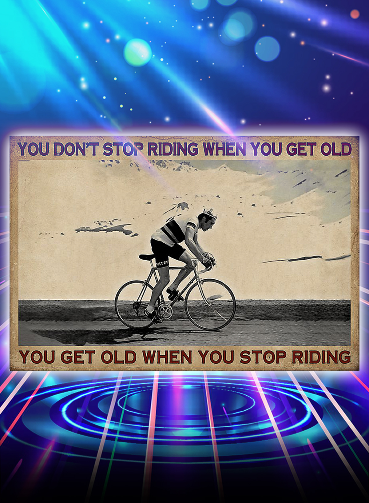 Cycling you don't stop riding when you get old poster - A1