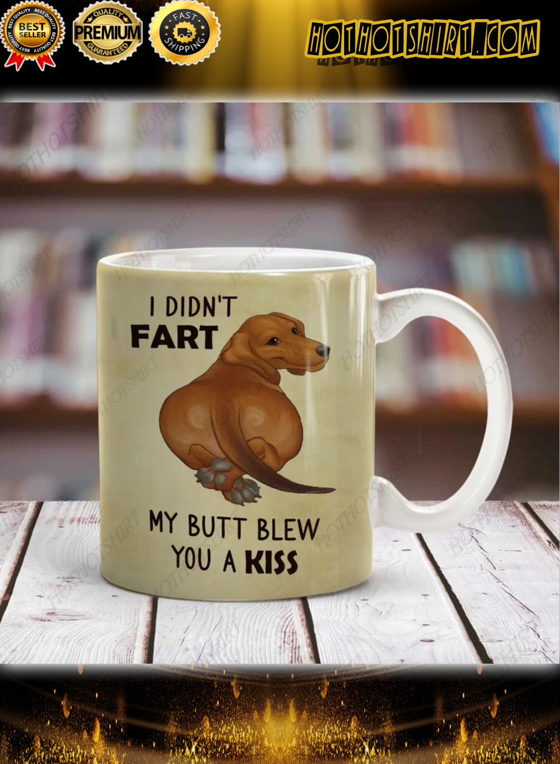 Dachshund Dog I didn't fart my butt blew you a kiss mug 1