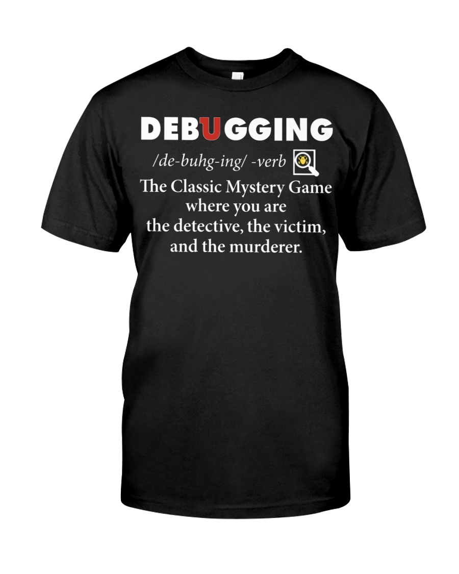 Debugging the classic mystery game where you are the detective the victim and the murderer shirt