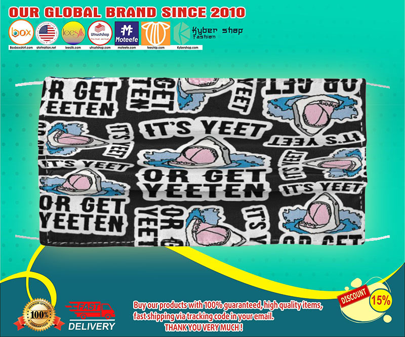 Shark Its Yeet Or Get Yeeten face mask – LIMITED EDITION