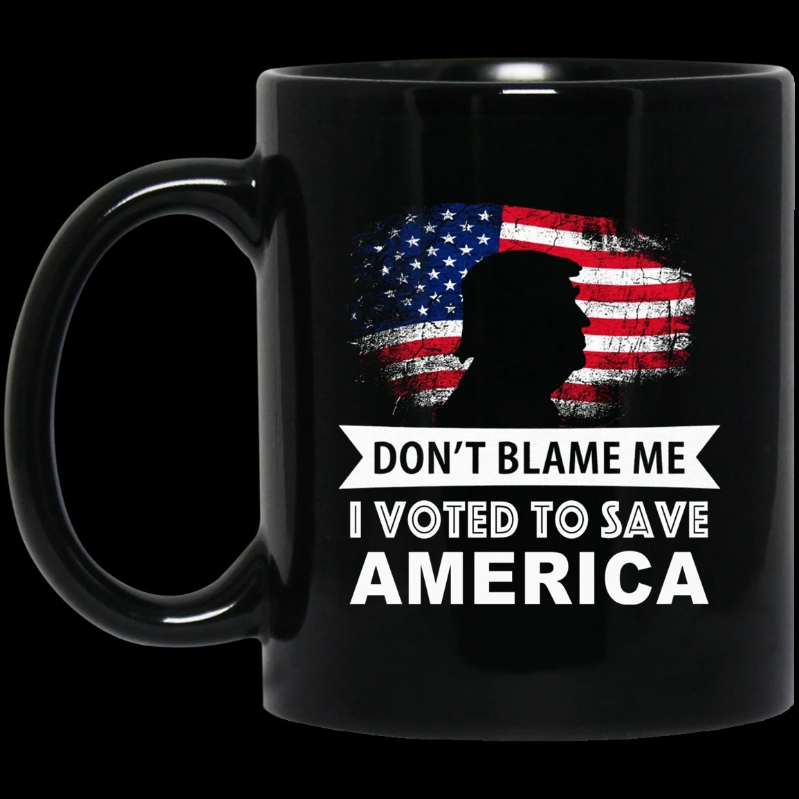 Don't Blame Me I Voted to Save America Mug 1