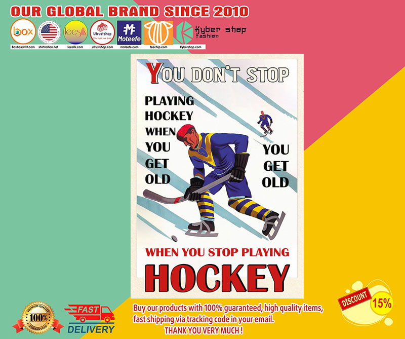 You don't stop playing hockey when you get old poster2