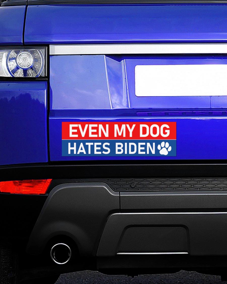 Even my dog hates Biden Bumper Sticker
