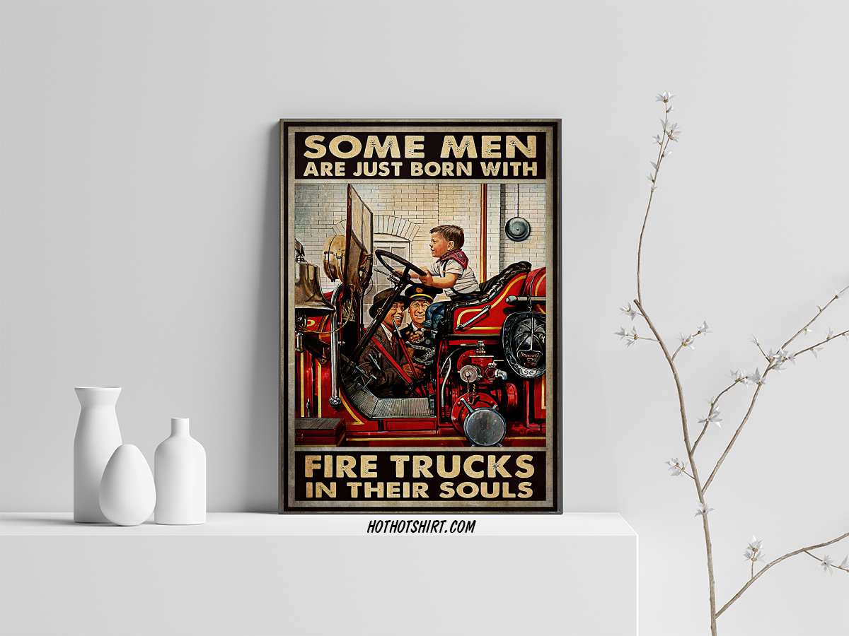 Firefighter Some men are just born with fire trucks in their souls poster