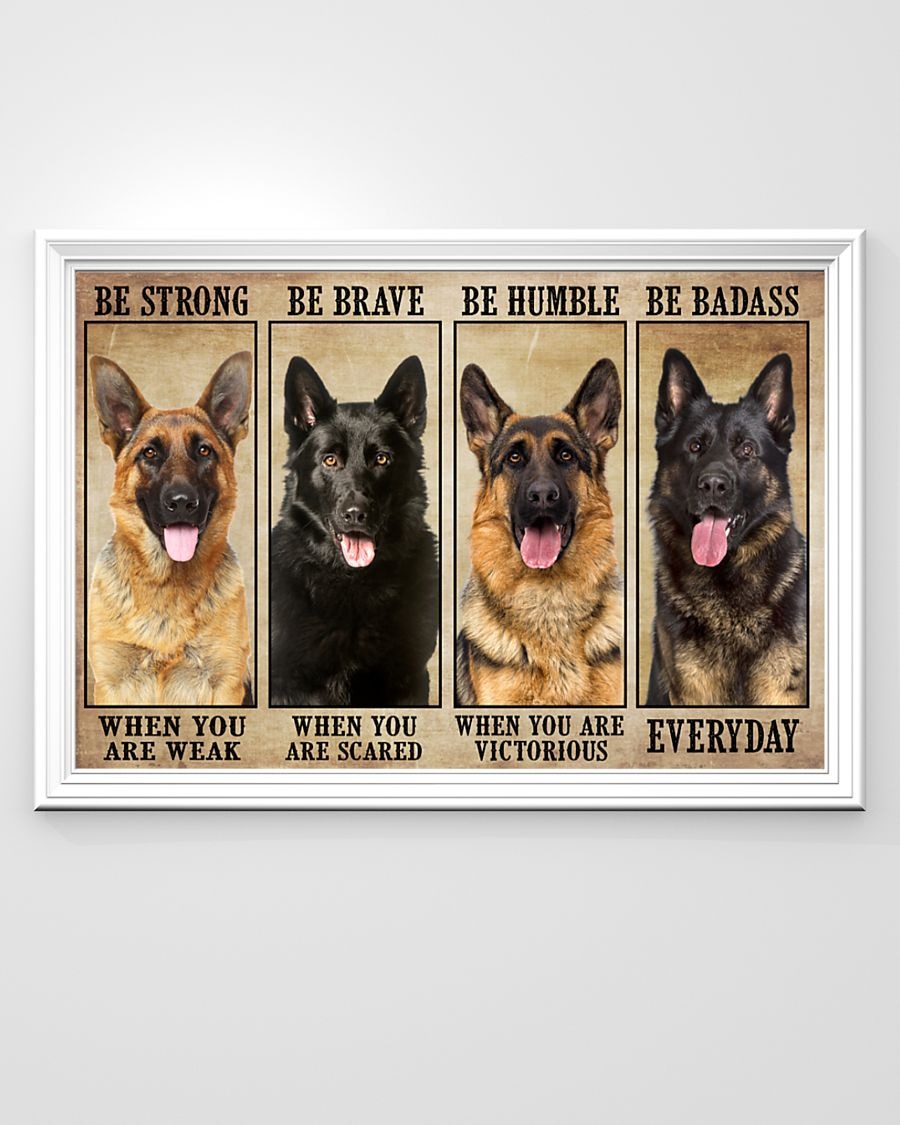 German Sherpherd be strong be brave be humble be badass poster3