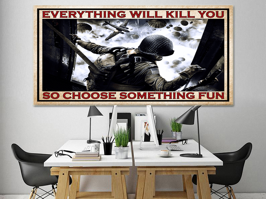 Gift For Veteran Everything will kill you so choose something fun canvas and poster