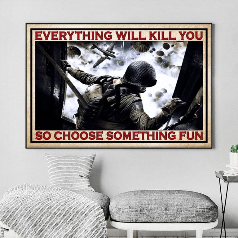 Gift For Veteran Everything will kill you so choose something fun canvas and poster