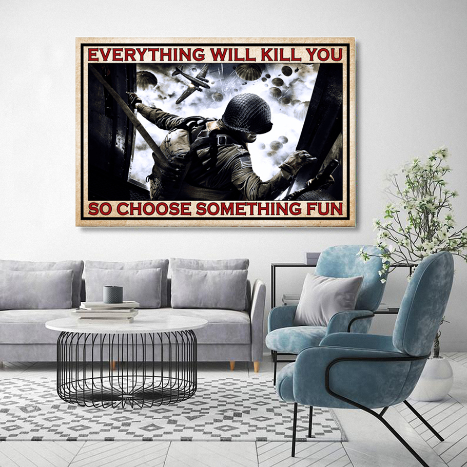 Gift For Veteran Everything will kill you so choose something fun canvas and poster