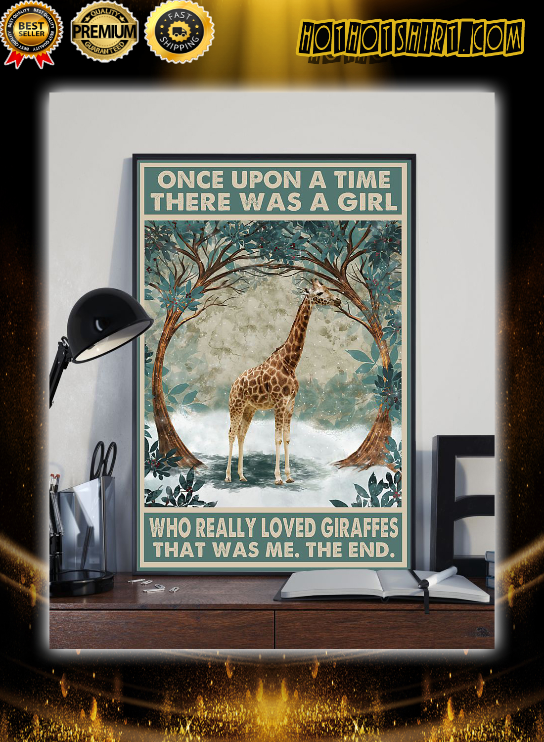 Giraffe Once upon a time there was a girl who really loved giraffe that was me the end poster