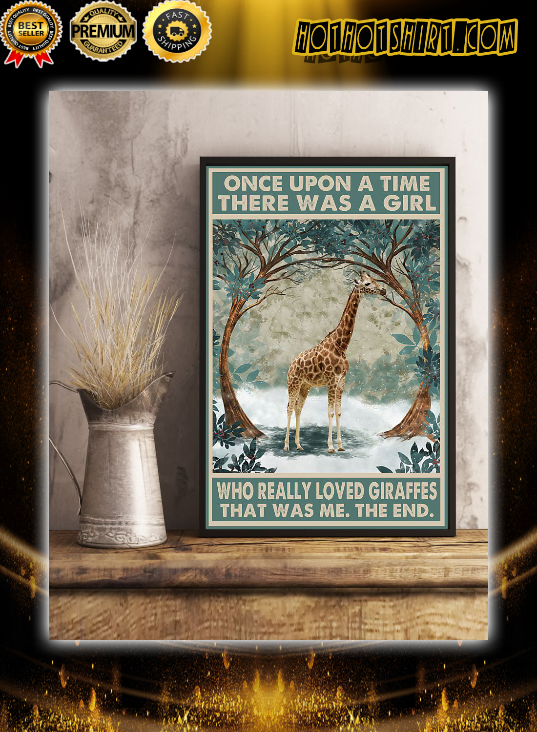 Giraffe Once upon a time there was a girl who really loved giraffe that was me the end poster 3