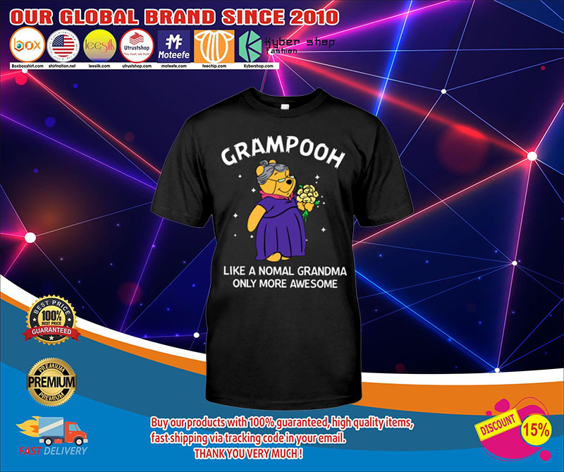 Grampooh like a nomal grandma only more awesome shirt4