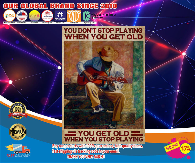 Guitar you don't stop playing when you get old poster1