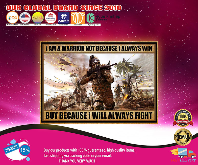 I am a warrior not because I always win but because I will always fight poster1