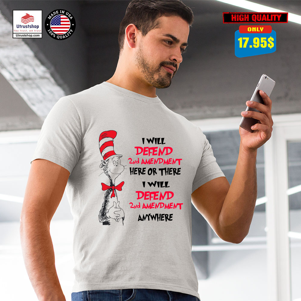 I will defend 2nd amendment here or there I will defend 2nd amendment anywhere shirt 2