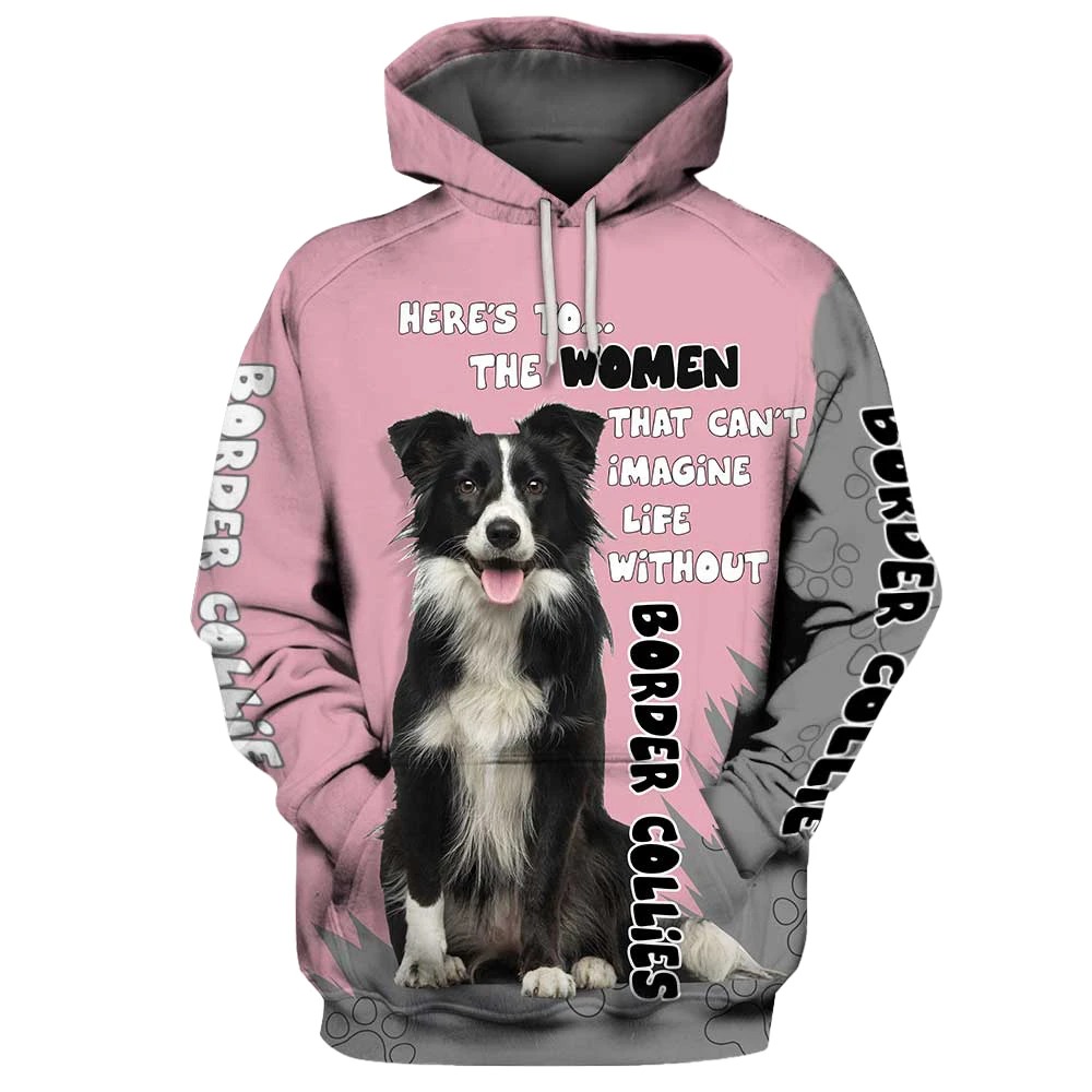 Here’s to the women that can’t imagine life without Border Collie 3D Hoodie – Hothot 290521
