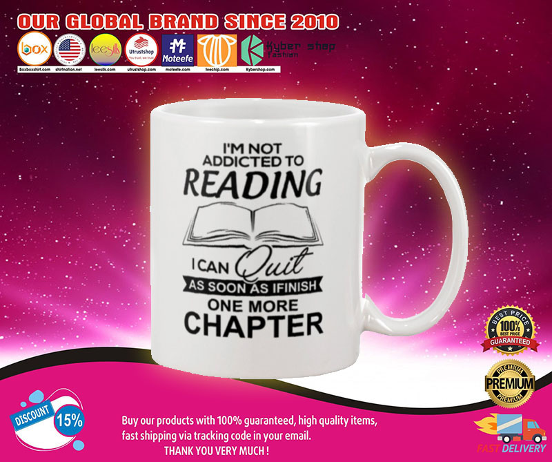 I'm not addicted to reading I can quit as soon as i finish one more chapter mug2