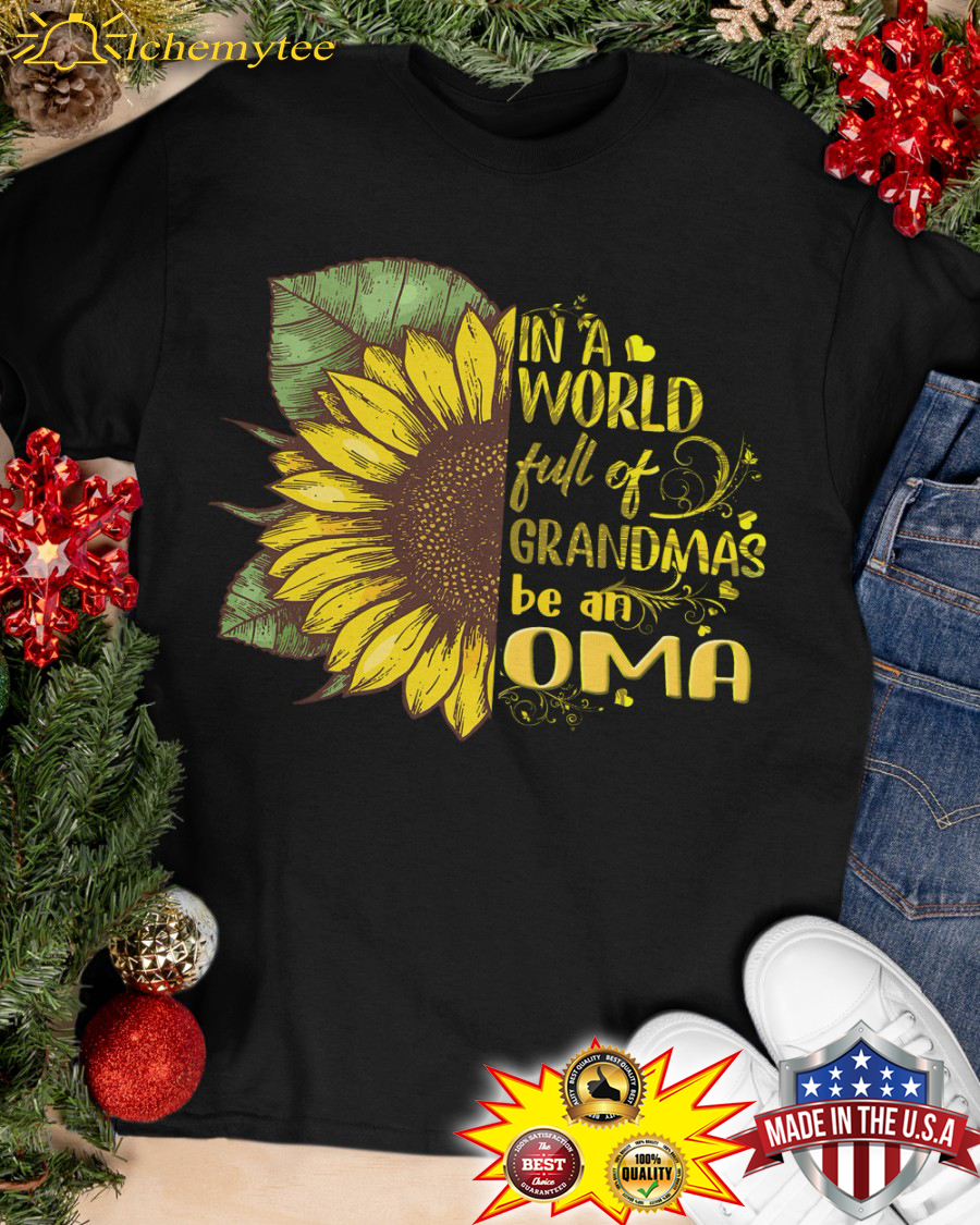 In a world full of grandmas be an OMA sunflower shirt