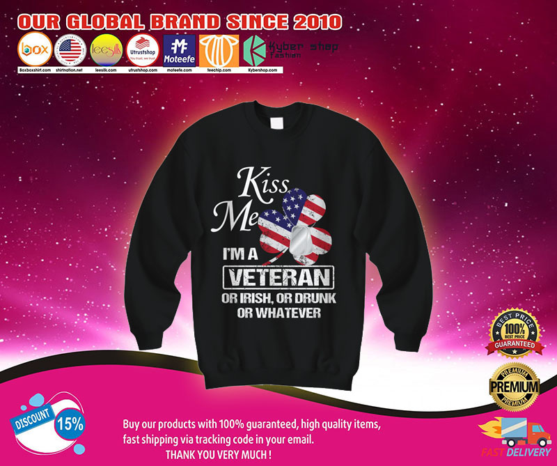 Kiss me I'm a veteran or irish or drunk or whatever shirt3