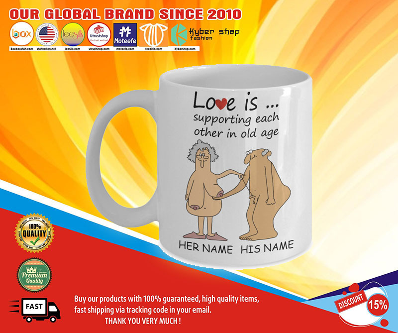 Love Is Supporting Each Other In Old Age Personalized name Mug