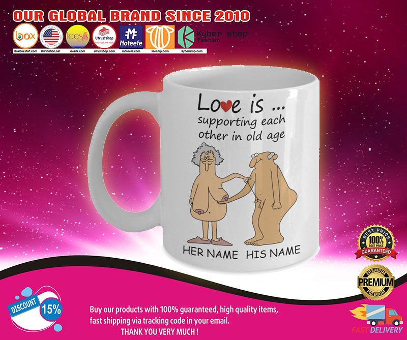 Love Is Supporting Each Other In Old Age Personalized name Mug2