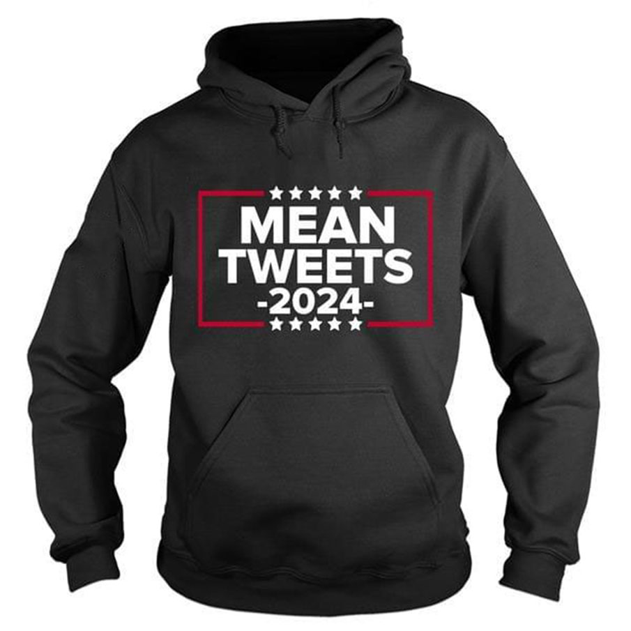 Mean tweets 2024 hoodie