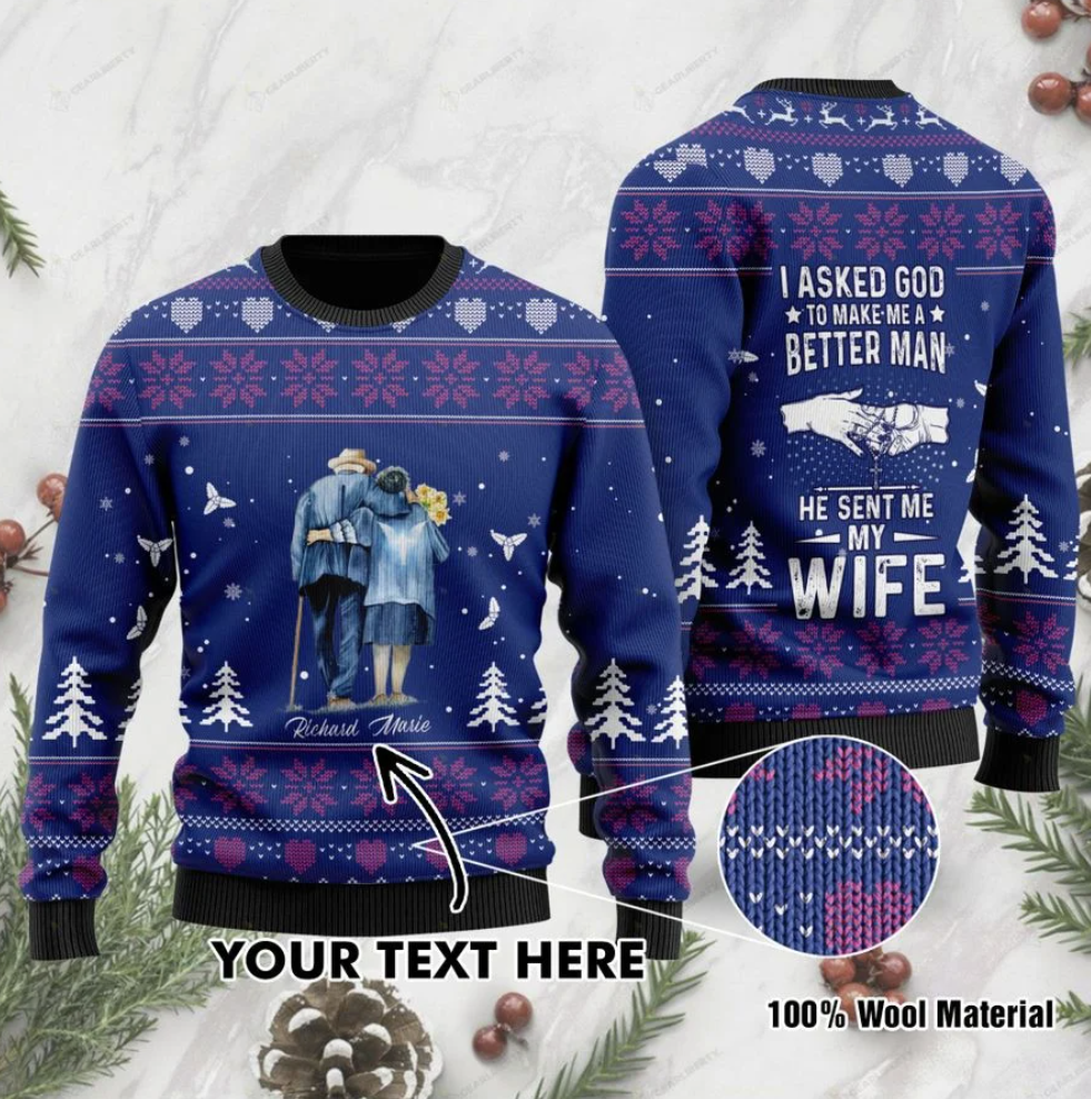 Personalized i asked god to make me a better man he sent me my wife ugly sweater