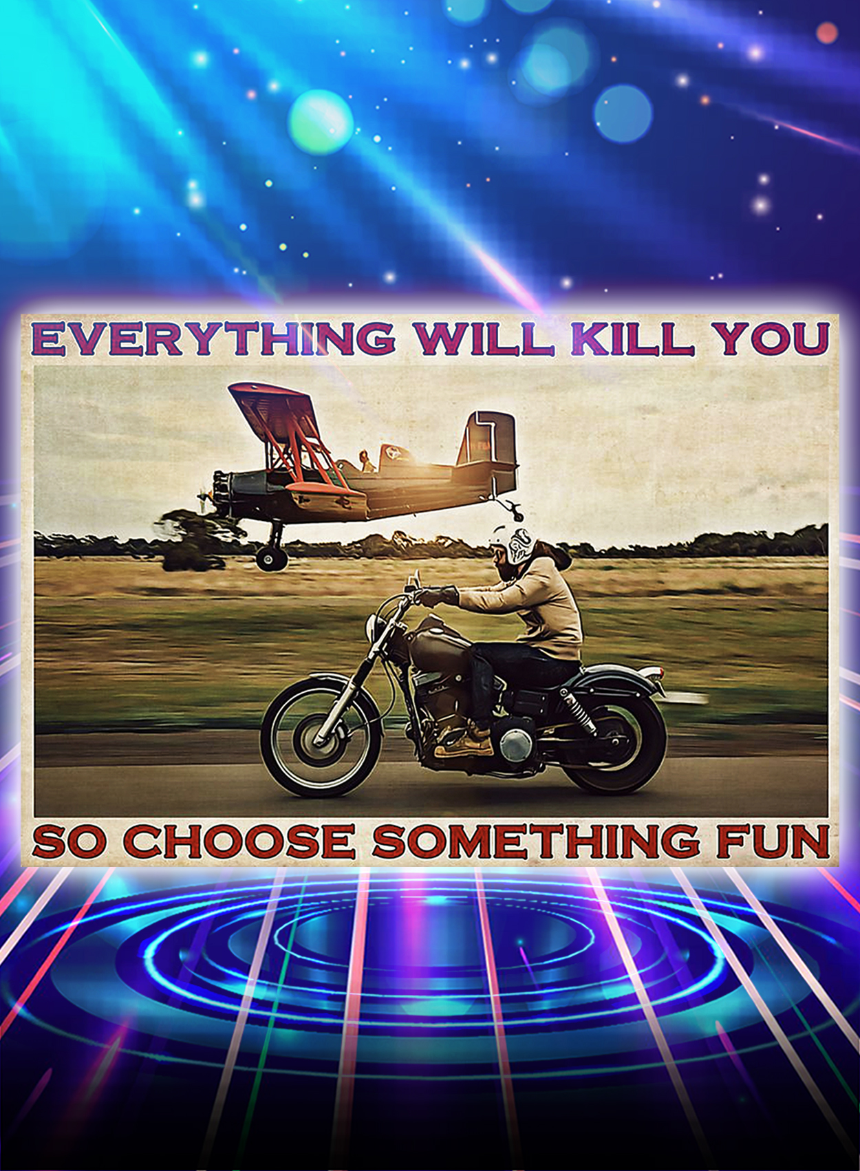 Motorbike planes everything will kill you so choose something fun poster - A3
