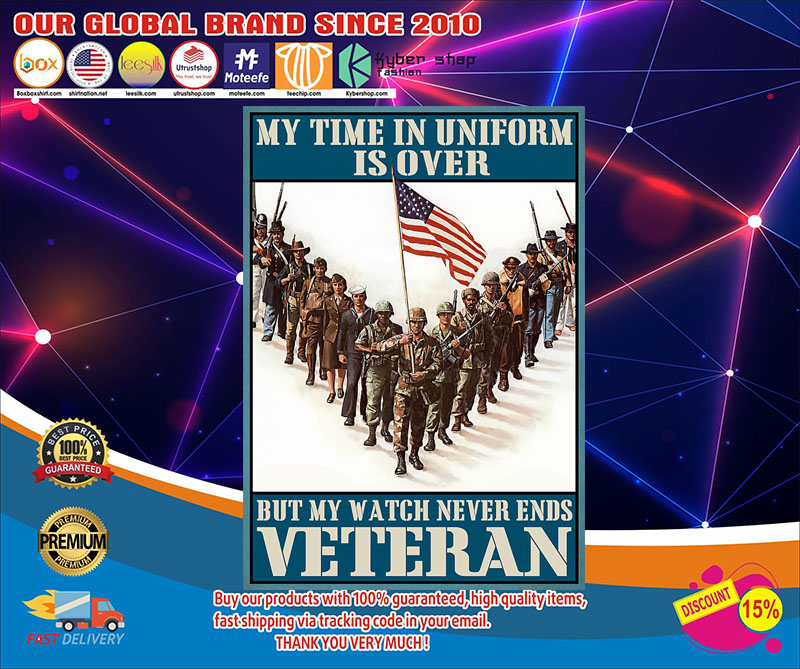 My time in uniform may be over but my watch never ends veteran poster1