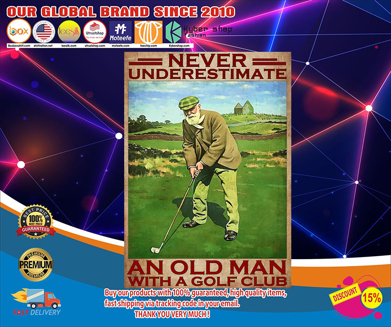 Never underestimate an old man with a golf club poster1