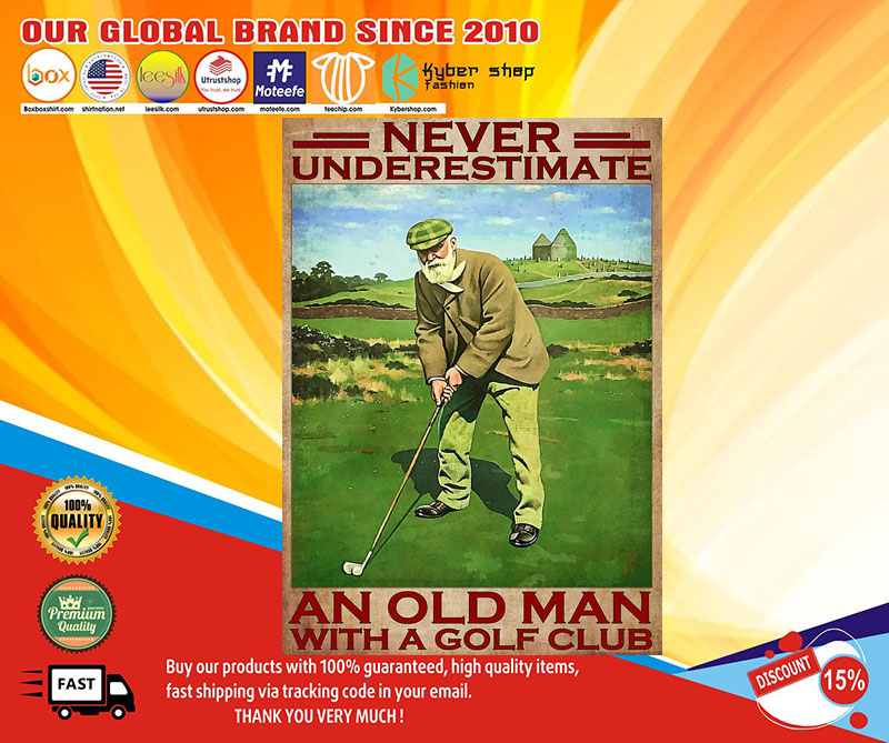 Never underestimate an old man with a golf club poster1