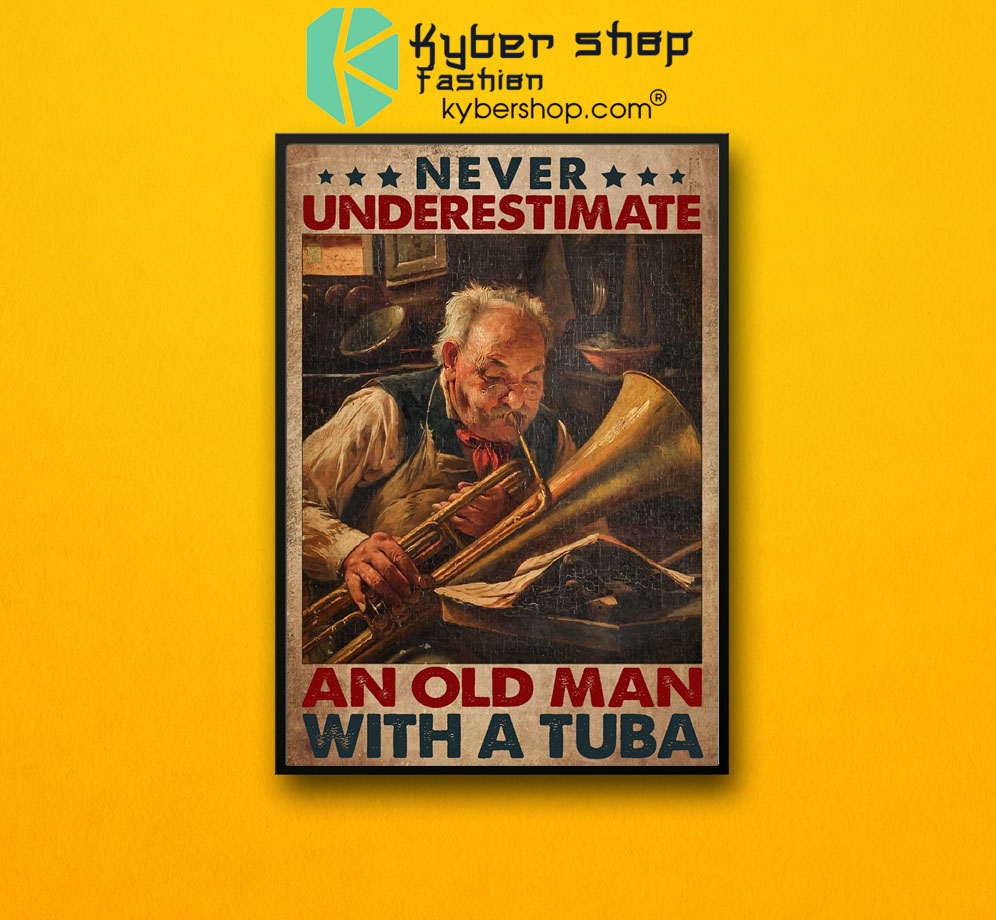 Never underestimate an old man with a tuba poster7