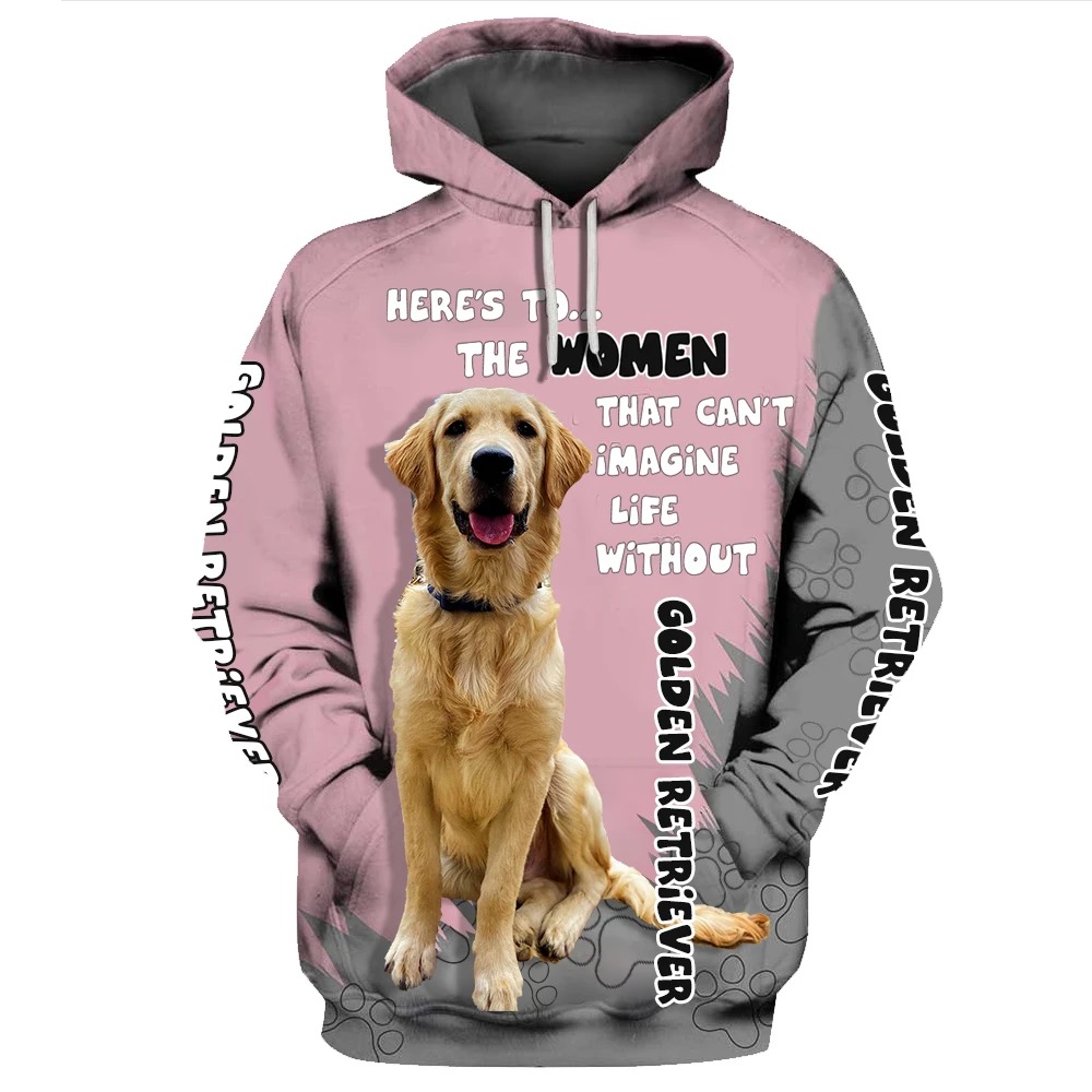 Here's to the women that can't imagine life without Golden Retriever 3D Hoodie
