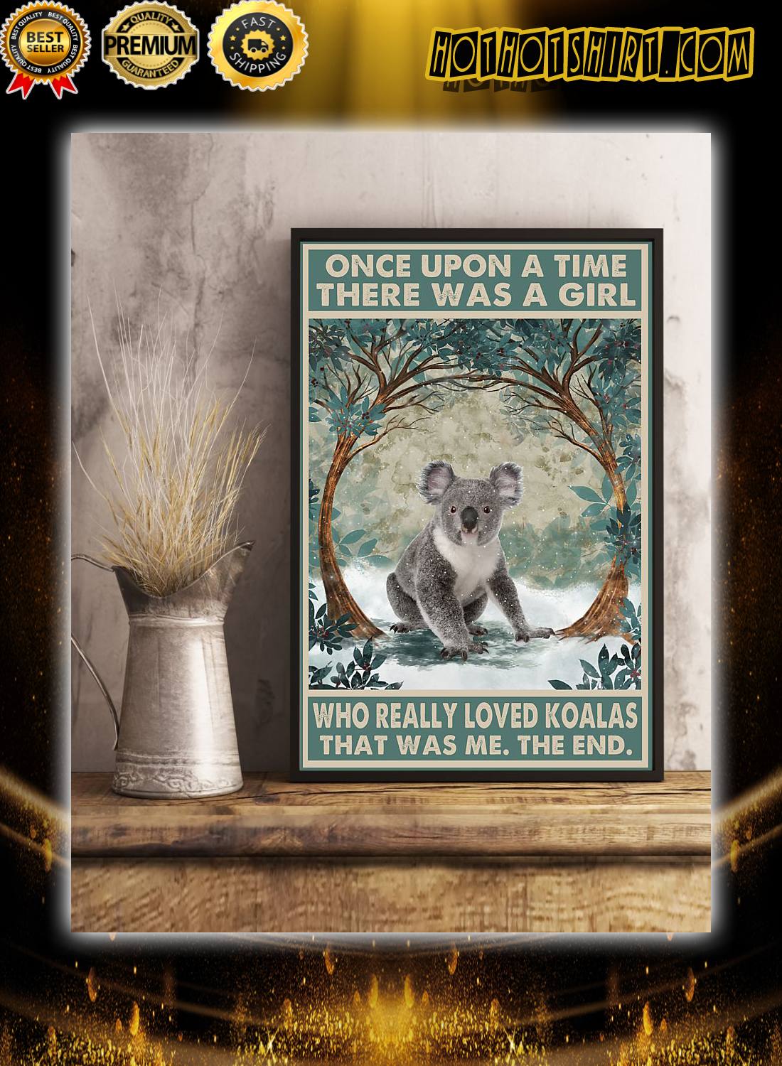 Once upon a time there was a girl who really loved koalas that was me the end poster