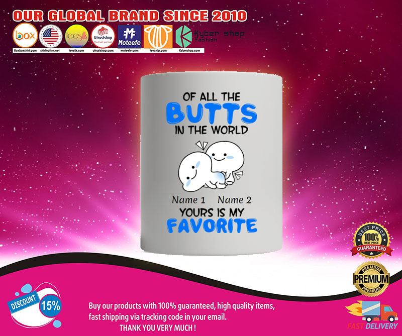 Personalized Mug Of all the butts in the world your is my favorite2