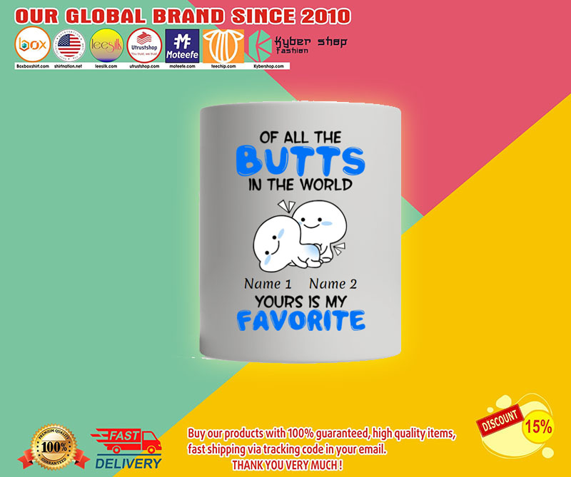 Personalized Mug Of all the butts in the world your is my favorite3