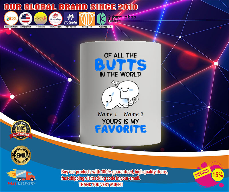 Personalized Mug Of all the butts in the world your is my favorite4