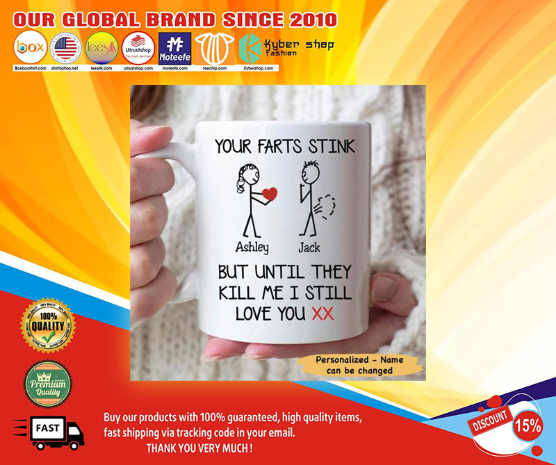 Personalized Your farts stink but until they kill me I still love you mug