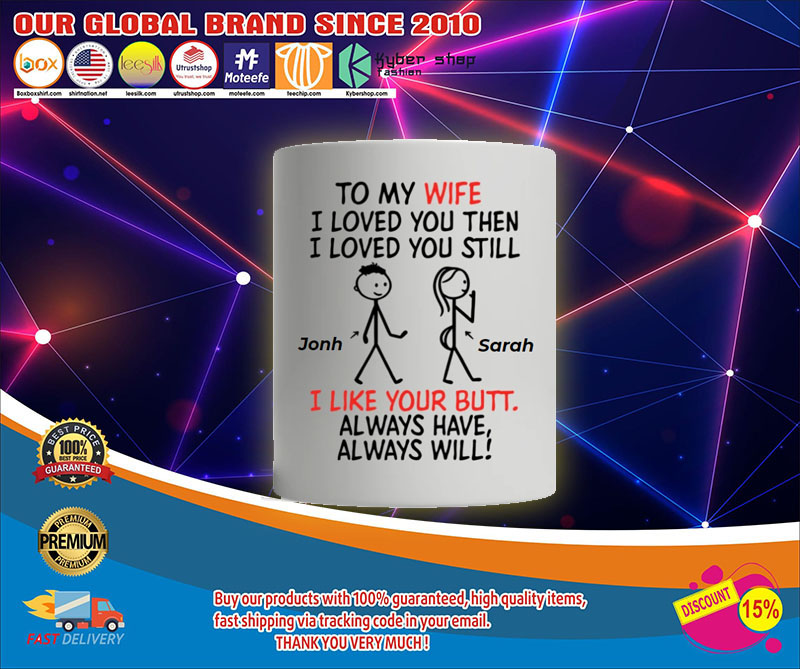 Personalized mug To my wife I loved you then I love you still I like you butt always1