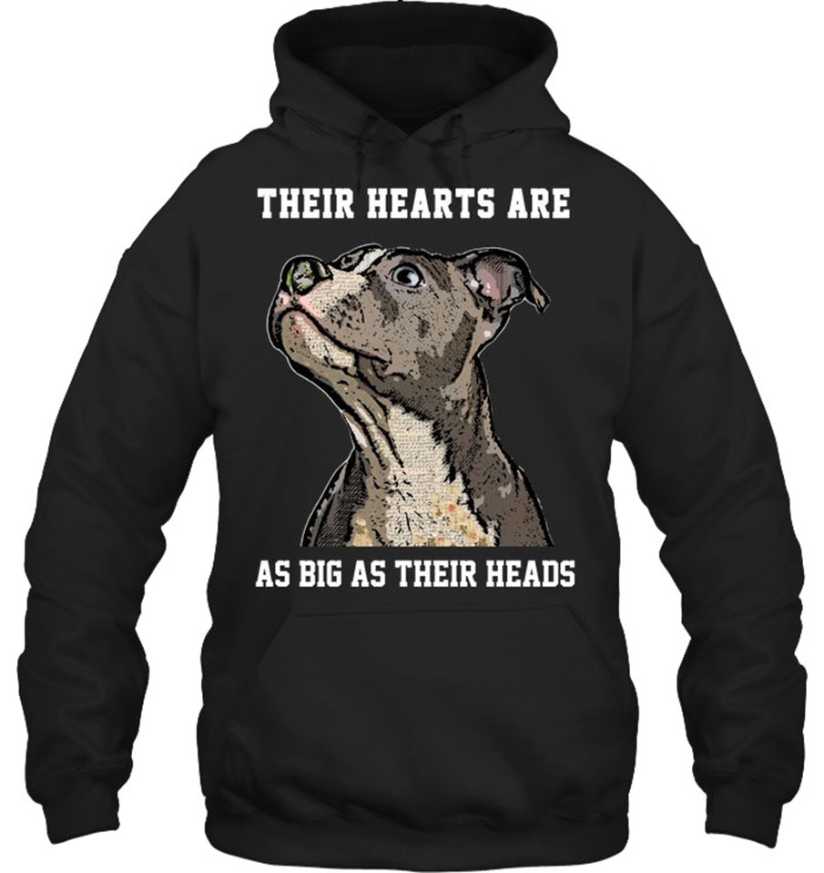 Pitbull their hearts are as big as their heads hoodie