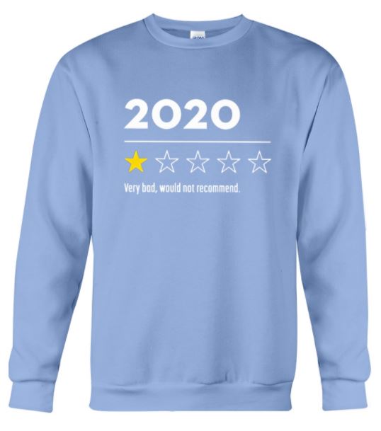 2020 bad not recommend sweatshirt